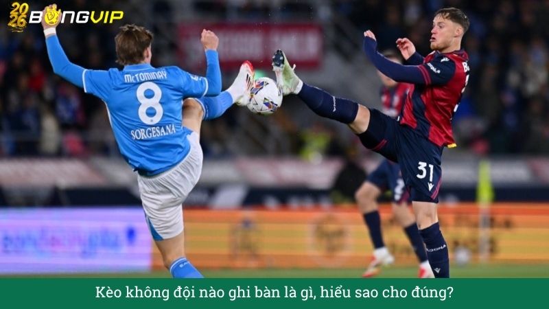 Kèo không đội nào ghi bàn – Cẩm Nang Soi Kèo Chuẩn Xác 2026 BONGVIP
