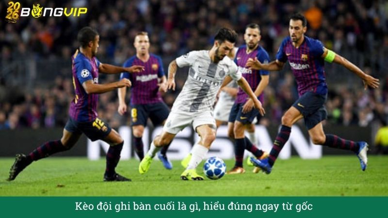 Kèo đội ghi bàn cuối – Cẩm Nang Soi Kèo Chuẩn Xác 2026 BONGVIP